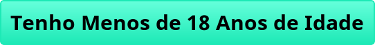 button_tenho-menos-de-anos-de-idade